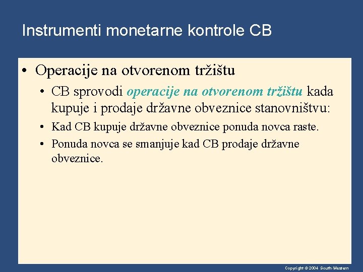 Instrumenti monetarne kontrole CB • Operacije na otvorenom tržištu • CB sprovodi operacije na