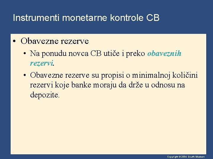 Instrumenti monetarne kontrole CB • Obavezne rezerve • Na ponudu novca CB utiče i