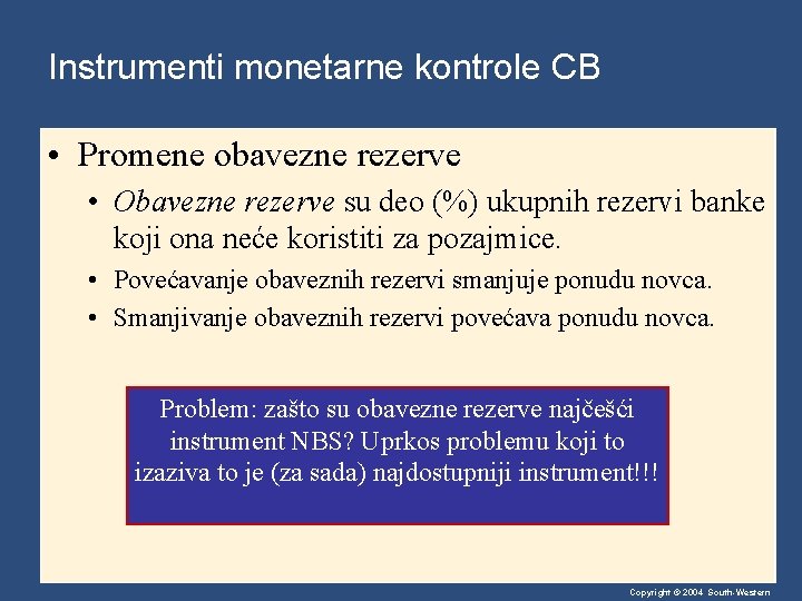 Instrumenti monetarne kontrole CB • Promene obavezne rezerve • Obavezne rezerve su deo (%)