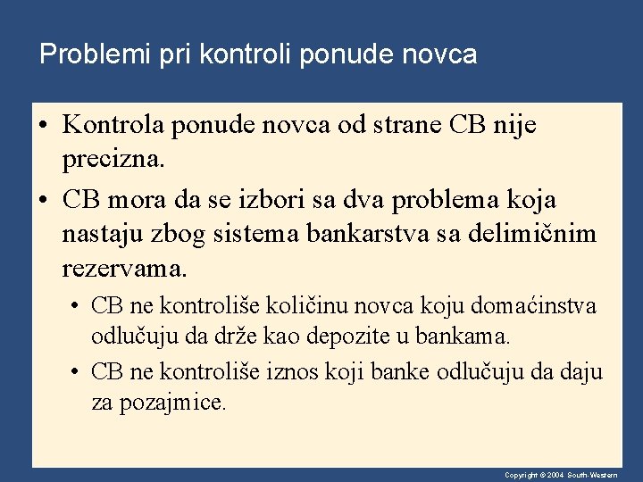 Problemi pri kontroli ponude novca • Kontrola ponude novca od strane CB nije precizna.