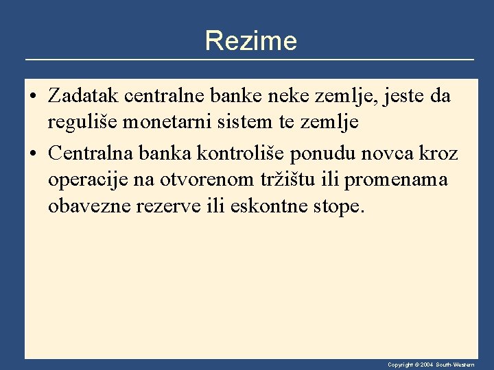 Rezime • Zadatak centralne banke neke zemlje, jeste da reguliše monetarni sistem te zemlje
