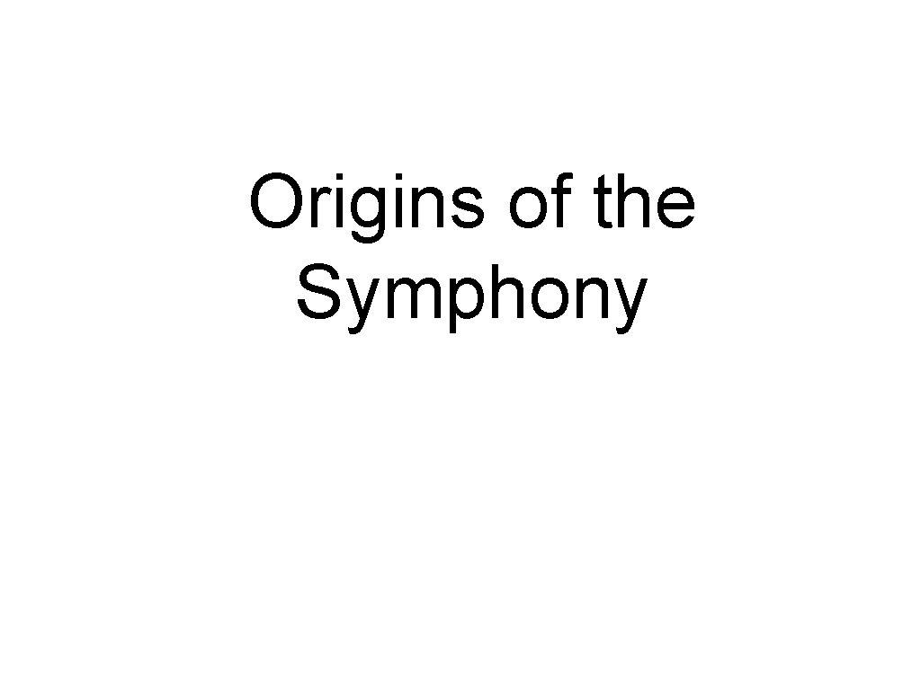 Origins of the Symphony 