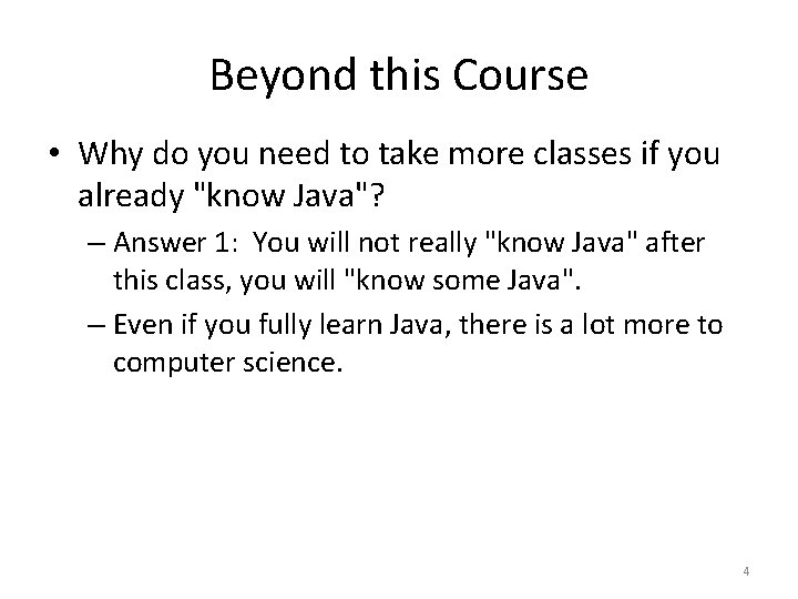 Beyond this Course • Why do you need to take more classes if you