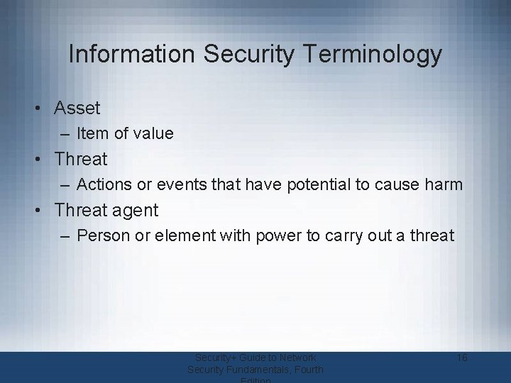Information Security Terminology • Asset – Item of value • Threat – Actions or