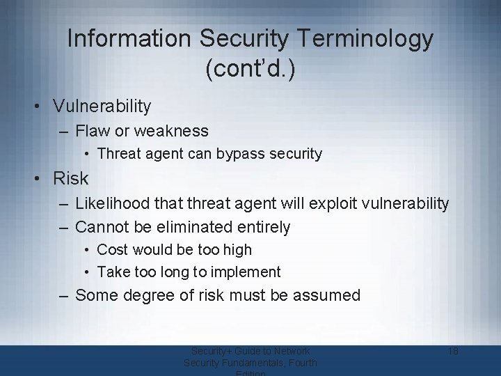 Information Security Terminology (cont’d. ) • Vulnerability – Flaw or weakness • Threat agent
