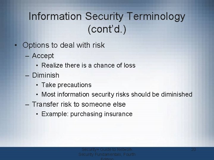 Information Security Terminology (cont’d. ) • Options to deal with risk – Accept •