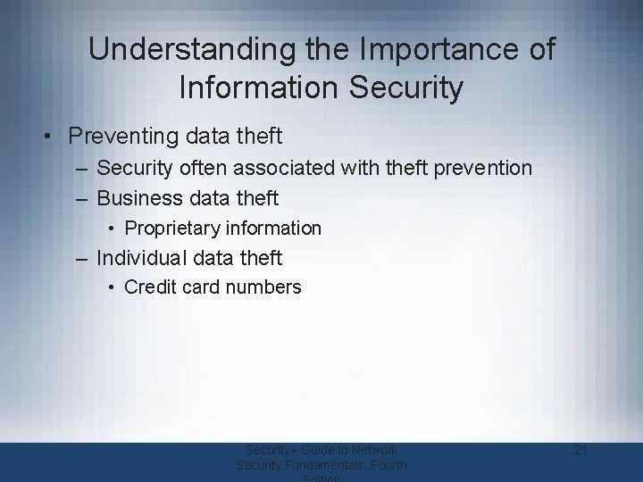 Understanding the Importance of Information Security • Preventing data theft – Security often associated