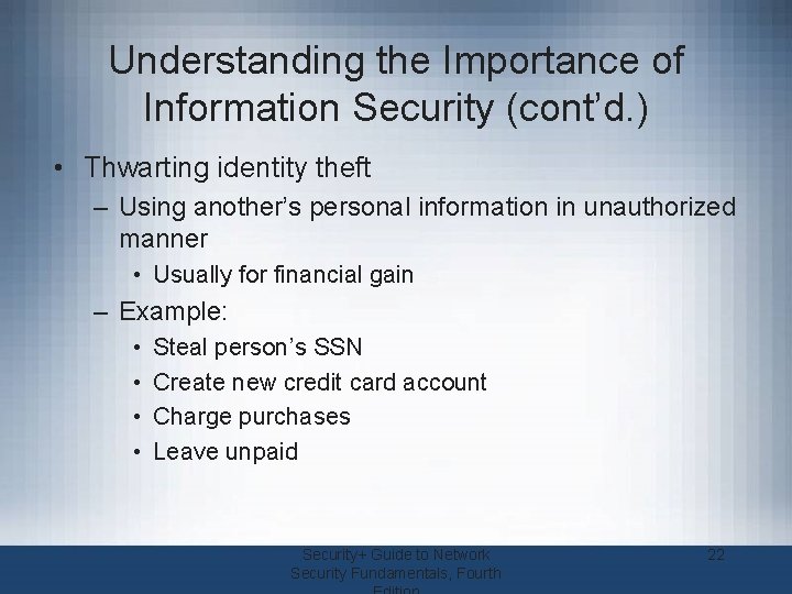 Understanding the Importance of Information Security (cont’d. ) • Thwarting identity theft – Using