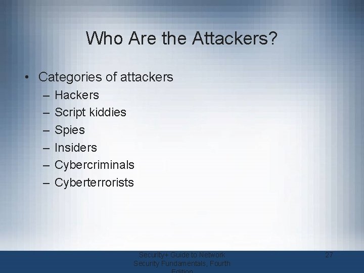 Who Are the Attackers? • Categories of attackers – – – Hackers Script kiddies
