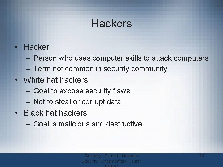 Hackers • Hacker – Person who uses computer skills to attack computers – Term