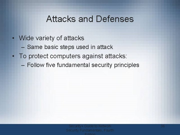 Attacks and Defenses • Wide variety of attacks – Same basic steps used in