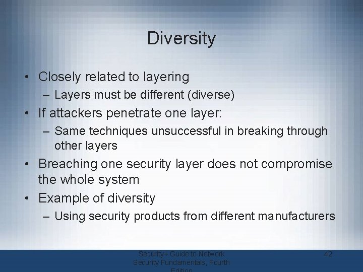 Diversity • Closely related to layering – Layers must be different (diverse) • If