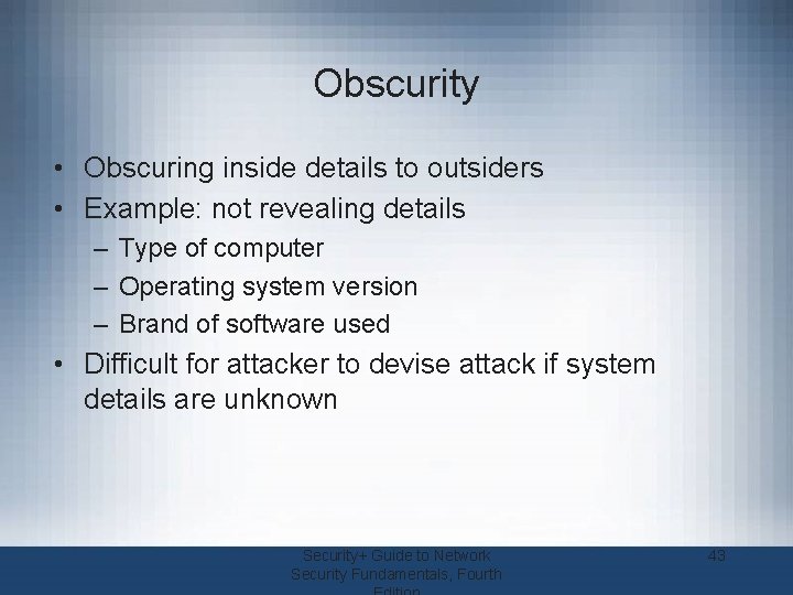 Obscurity • Obscuring inside details to outsiders • Example: not revealing details – Type