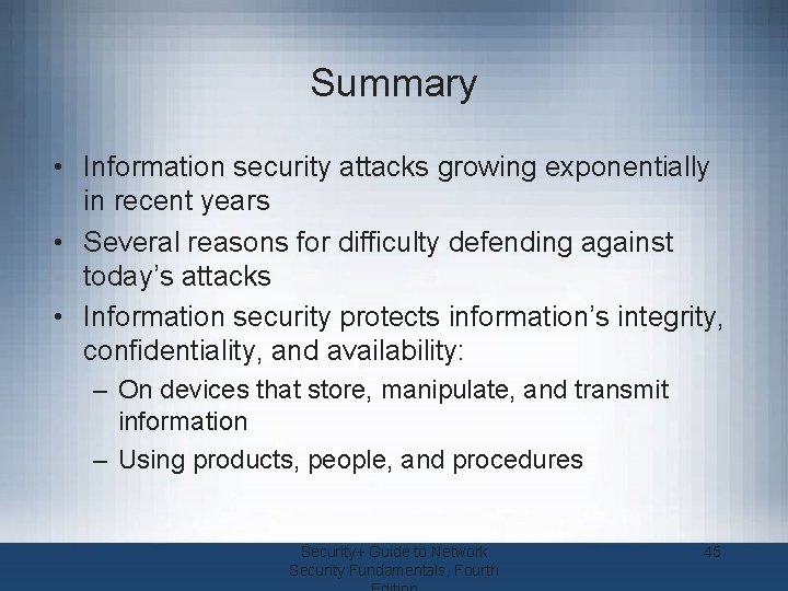 Summary • Information security attacks growing exponentially in recent years • Several reasons for