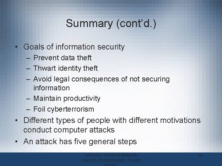 Summary (cont’d. ) • Goals of information security – Prevent data theft – Thwart