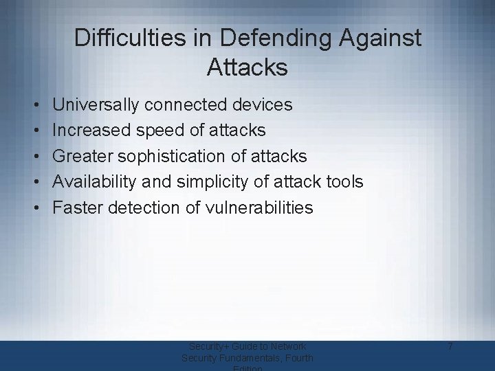 Difficulties in Defending Against Attacks • • • Universally connected devices Increased speed of