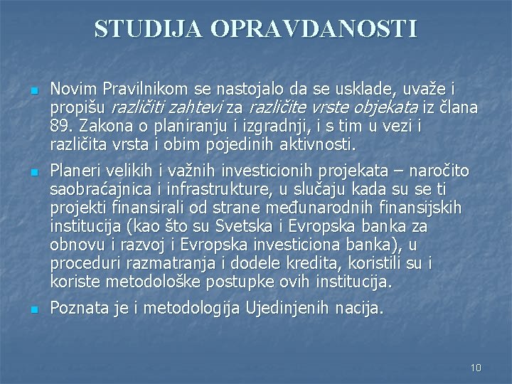 STUDIJA OPRAVDANOSTI n n n Novim Pravilnikom se nastojalo da se usklade, uvaže i