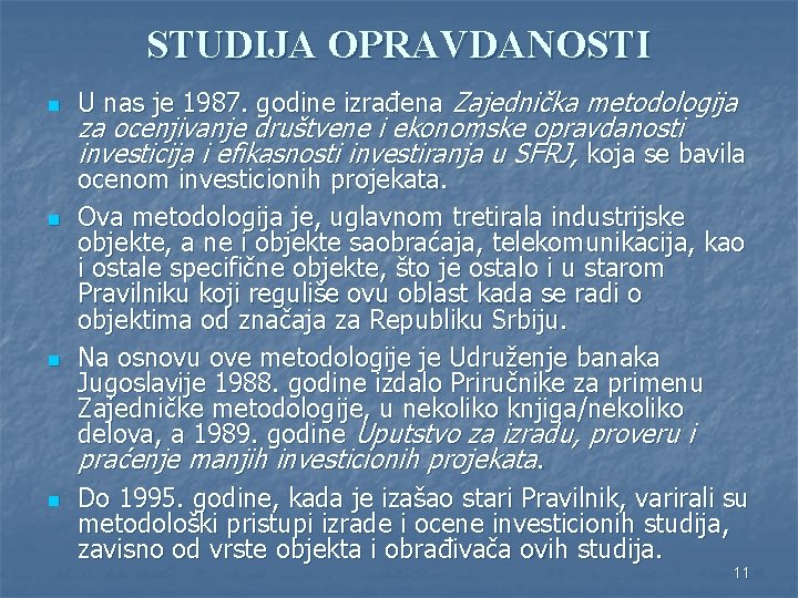 STUDIJA OPRAVDANOSTI n n U nas je 1987. godine izrađena Zajednička metodologija za ocenjivanje