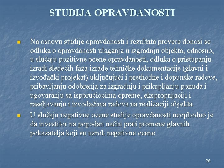 STUDIJA OPRAVDANOSTI n n Na osnovu studije opravdanosti i rezultata provere donosi se odluka