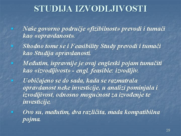 STUDIJA IZVODLJIVOSTI § Naše govorno područje «fizibilnost» prevodi i tumači kao «opravdanost» . §