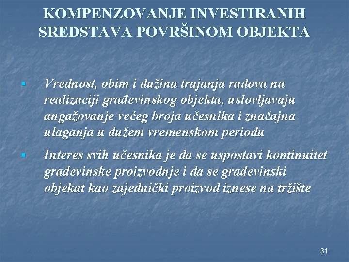 KOMPENZOVANJE INVESTIRANIH SREDSTAVA POVRŠINOM OBJEKTA § Vrednost, obim i dužina trajanja radova na realizaciji