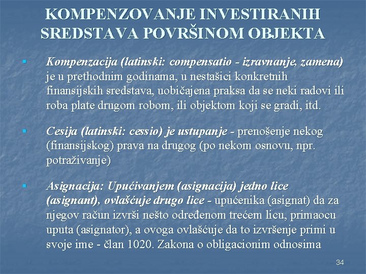 KOMPENZOVANJE INVESTIRANIH SREDSTAVA POVRŠINOM OBJEKTA § Kompenzacija (latinski: compensatio - izravnanje, zamena) je u KOMPENZOVANJE INVESTIRANIH SREDSTAVA POVRŠINOM OBJEKTA § Kompenzacija (latinski: compensatio - izravnanje, zamena) je u