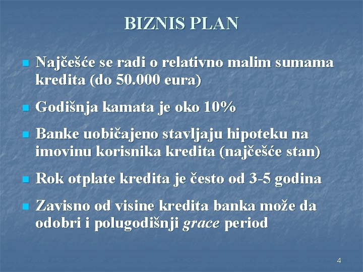 BIZNIS PLAN n Najčešće se radi o relativno malim sumama kredita (do 50. 000