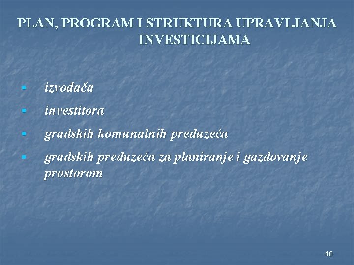 PLAN, PROGRAM I STRUKTURA UPRAVLJANJA INVESTICIJAMA § izvođača § investitora § gradskih komunalnih preduzeća