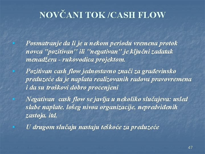 NOVČANI TOK /CASH FLOW § Posmatranje da li je u nekom periodu vremena protok