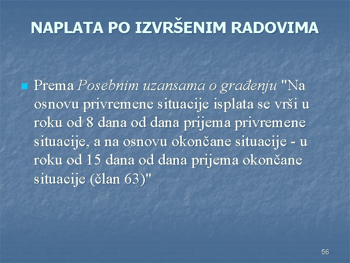 NAPLATA PO IZVRŠENIM RADOVIMA n Prema Posebnim uzansama o građenju "Na osnovu privremene situacije