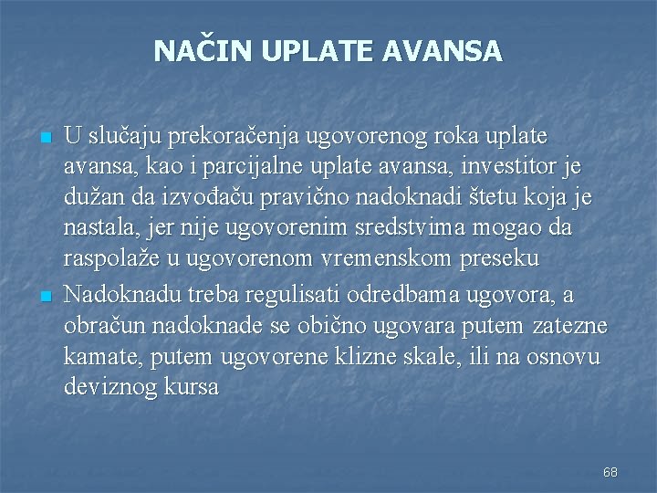 NAČIN UPLATE AVANSA n n U slučaju prekoračenja ugovorenog roka uplate avansa, kao i