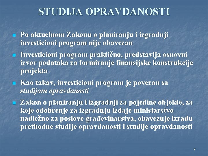 STUDIJA OPRAVDANOSTI n Po aktuelnom Zakonu o planiranju i izgradnji investicioni program nije obavezan