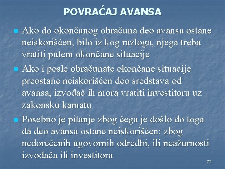 POVRAĆAJ AVANSA n n n Ako do okončanog obračuna deo avansa ostane neiskorišćen, bilo