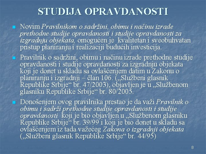 STUDIJA OPRAVDANOSTI n n n Novim Pravilnikom o sadržini, obimu i načinu izrade prethodne STUDIJA OPRAVDANOSTI n n n Novim Pravilnikom o sadržini, obimu i načinu izrade prethodne