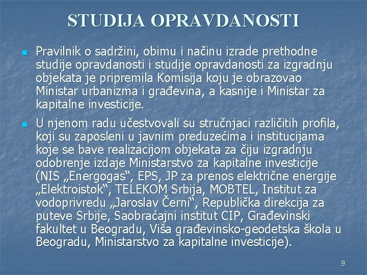 STUDIJA OPRAVDANOSTI n n Pravilnik o sadržini, obimu i načinu izrade prethodne studije opravdanosti