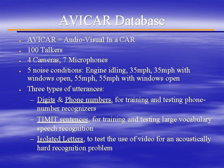 AVICAR Database ● ● ● AVICAR = Audio-Visual In a CAR 100 Talkers 4