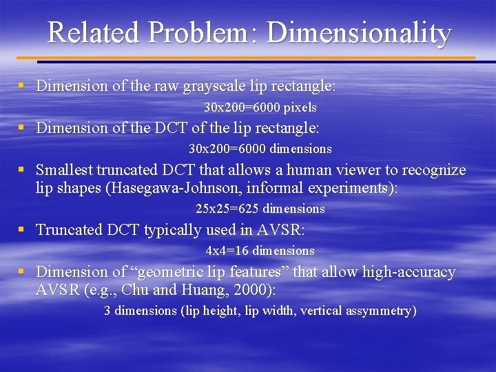 Related Problem: Dimensionality § Dimension of the raw grayscale lip rectangle: 30 x 200=6000