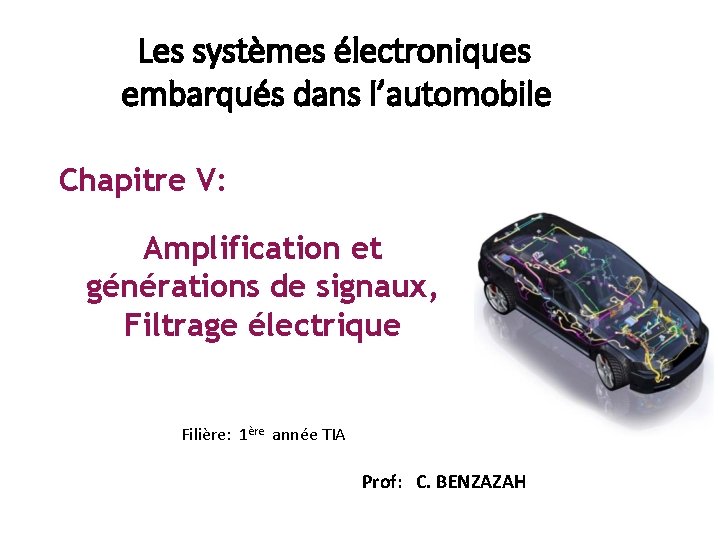 Les systèmes électroniques embarqués dans l’automobile Chapitre V: Amplification et générations de signaux, Filtrage