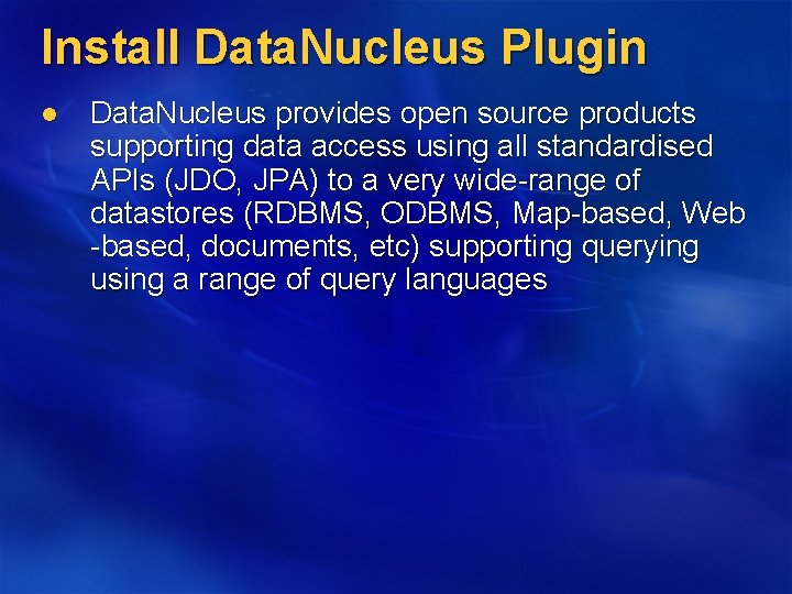 Install Data. Nucleus Plugin l Data. Nucleus provides open source products supporting data access