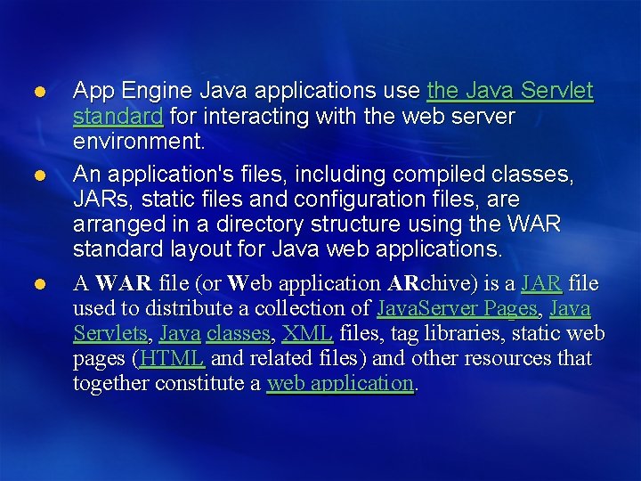 l l l App Engine Java applications use the Java Servlet standard for interacting