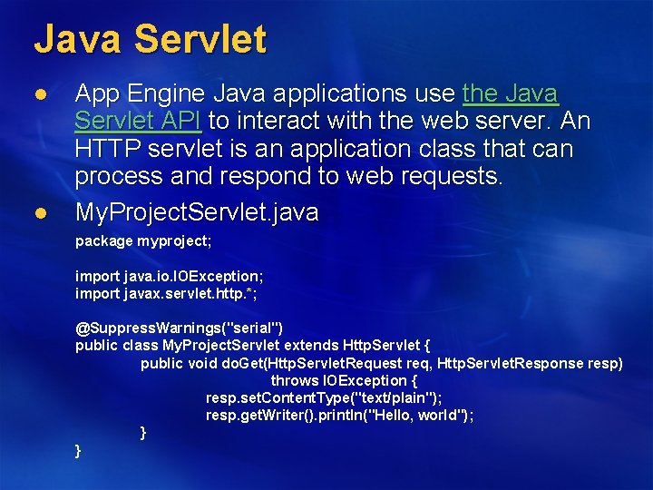 Java Servlet l l App Engine Java applications use the Java Servlet API to