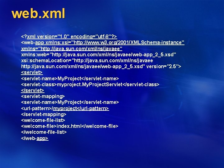 web. xml <? xml version="1. 0" encoding="utf-8"? > <web-app xmlns: xsi="http: //www. w 3.