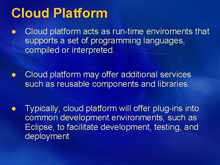 Cloud Platform l Cloud platform acts as run-time enviroments that supports a set of