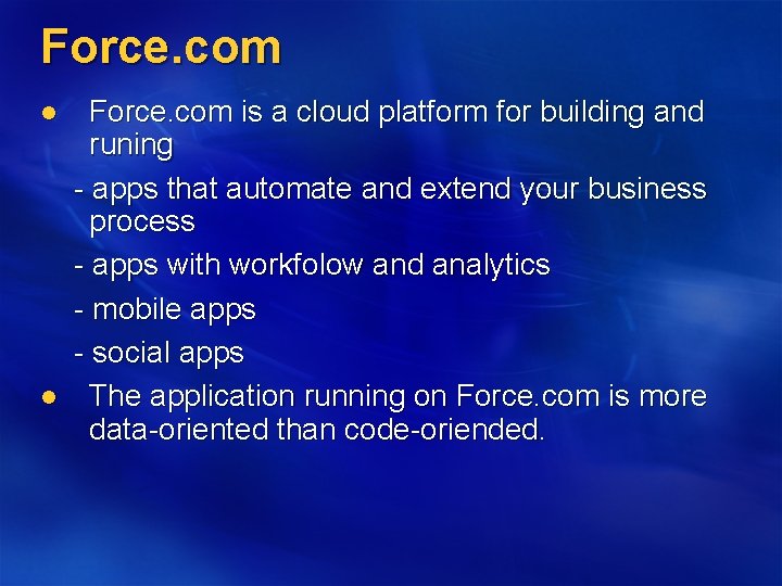 Force. com l l Force. com is a cloud platform for building and runing