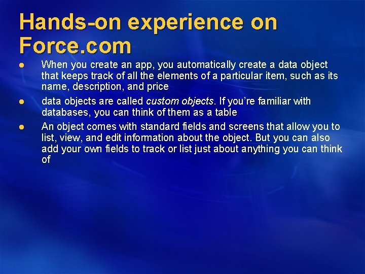 Hands-on experience on Force. com l l l When you create an app, you
