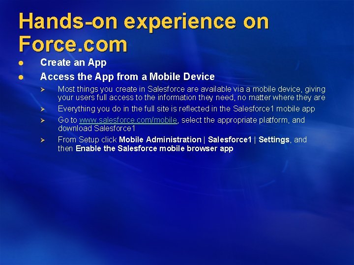 Hands-on experience on Force. com l l Create an App Access the App from
