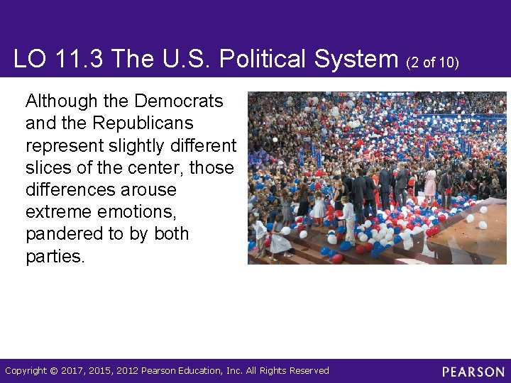 LO 11. 3 The U. S. Political System (2 of 10) Although the Democrats