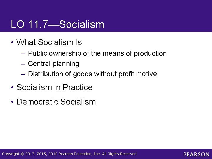 LO 11. 7—Socialism • What Socialism Is – Public ownership of the means of