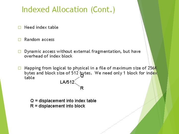 Indexed Allocation (Cont. ) � Need index table � Random access � Dynamic access