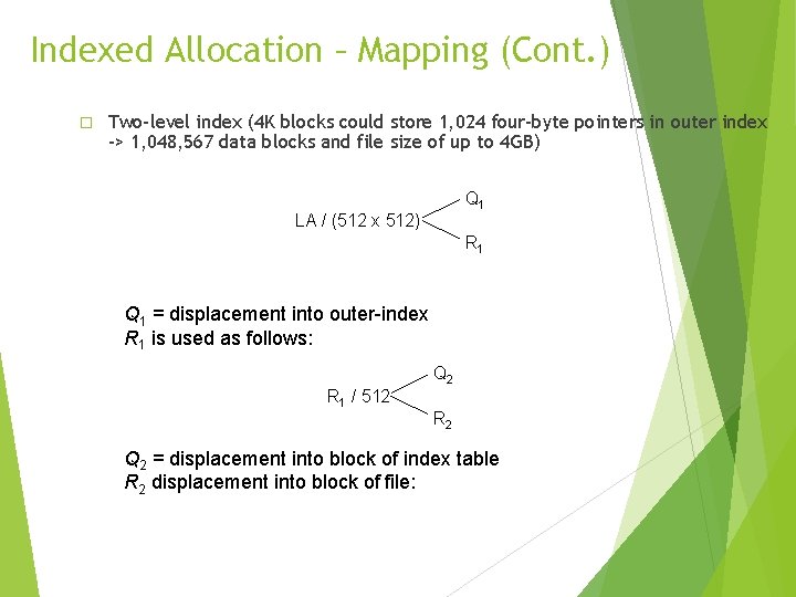 Indexed Allocation – Mapping (Cont. ) � Two-level index (4 K blocks could store